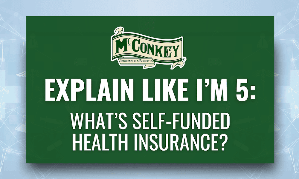 What’s Self-Funded Health Insurance? - Explain Like I'm 5 What's Self-Funded Health Insurance?